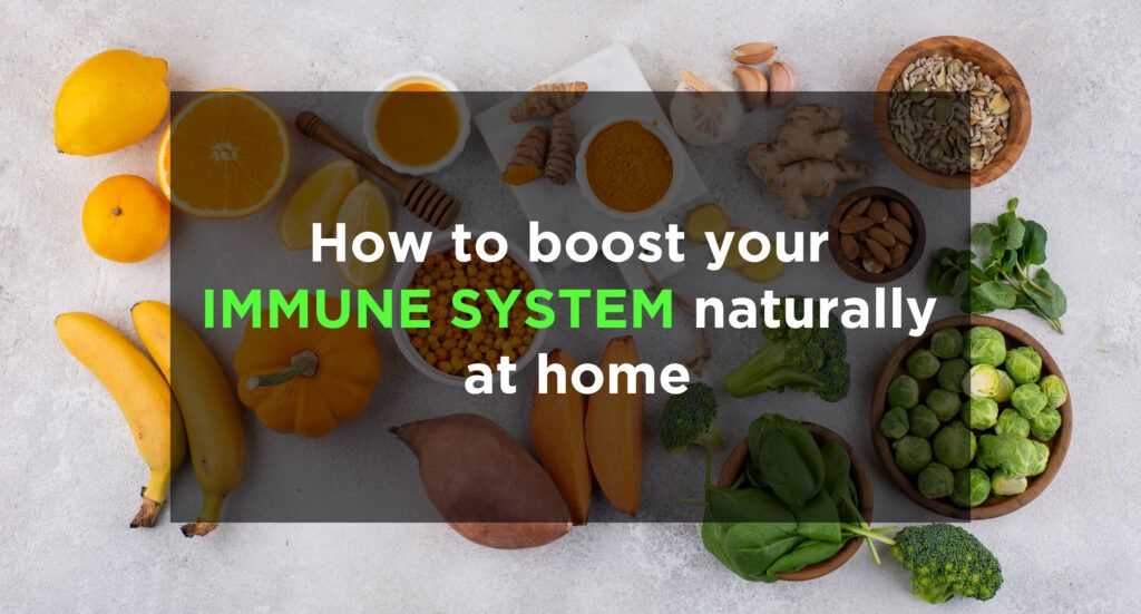 boost your immune system naturally at home